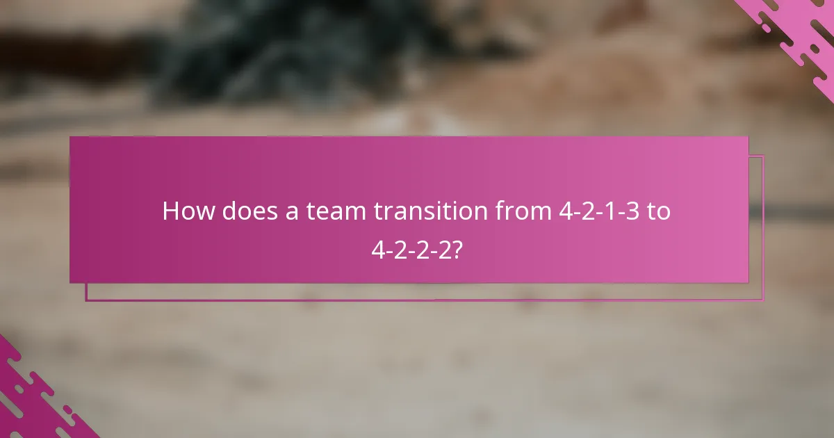 How does a team transition from 4-2-1-3 to 4-2-2-2?