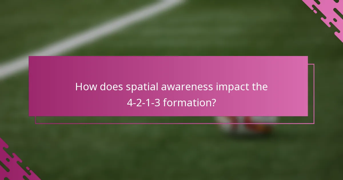 How does spatial awareness impact the 4-2-1-3 formation?