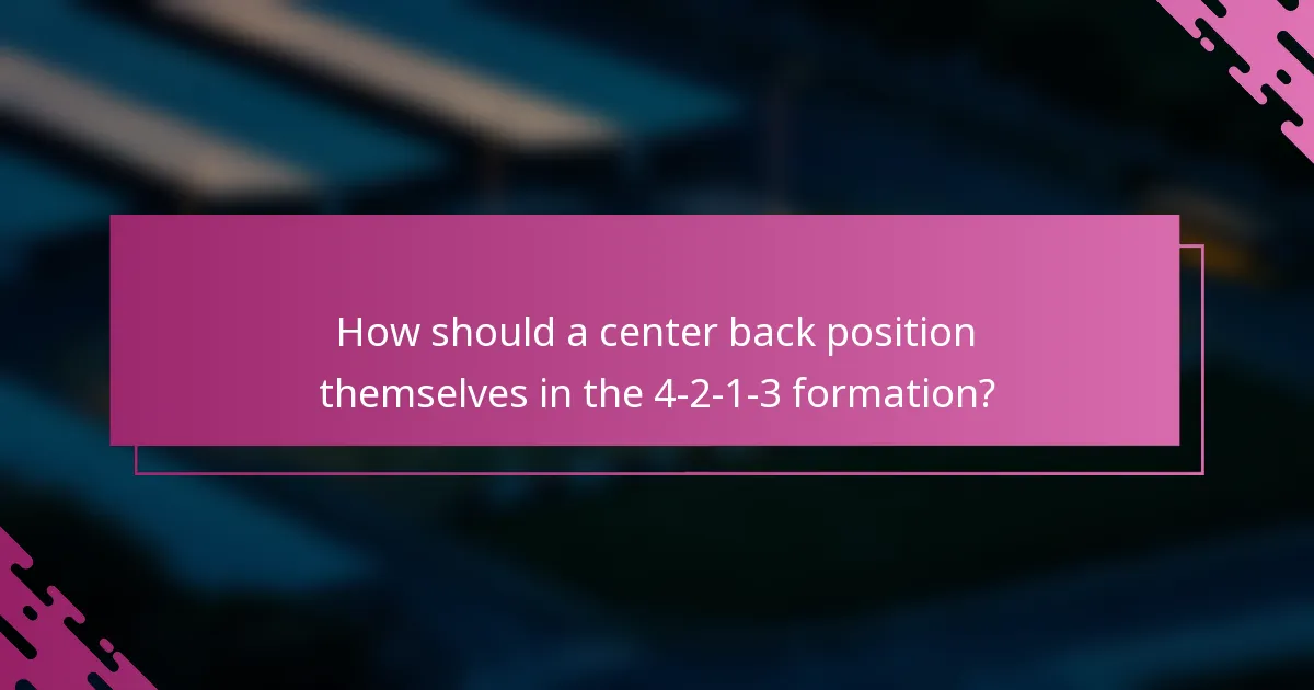 How should a center back position themselves in the 4-2-1-3 formation?