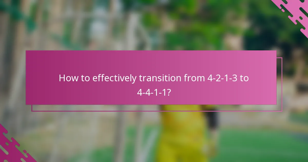How to effectively transition from 4-2-1-3 to 4-4-1-1?