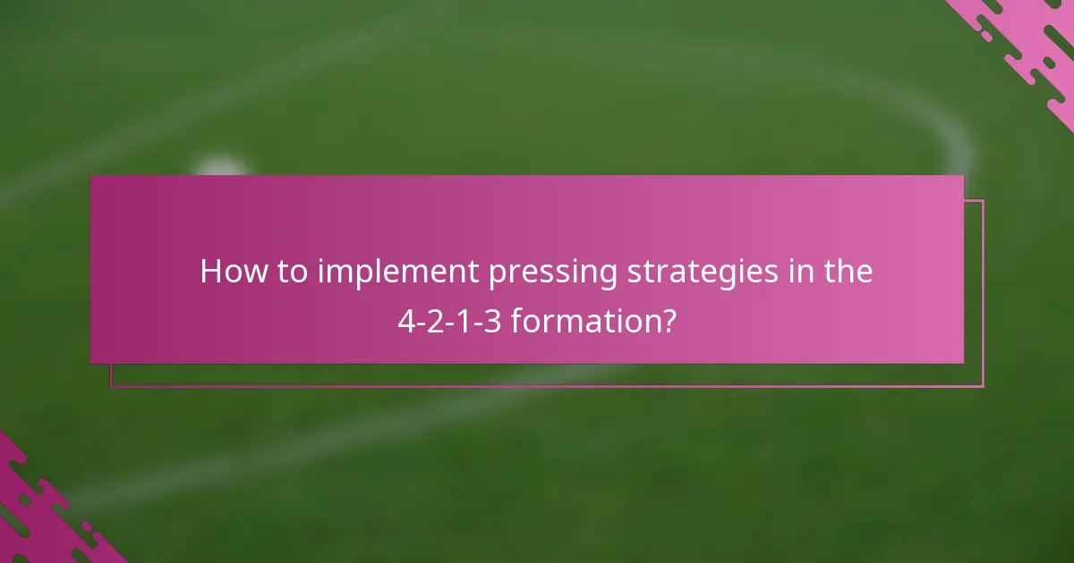 How to implement pressing strategies in the 4-2-1-3 formation?