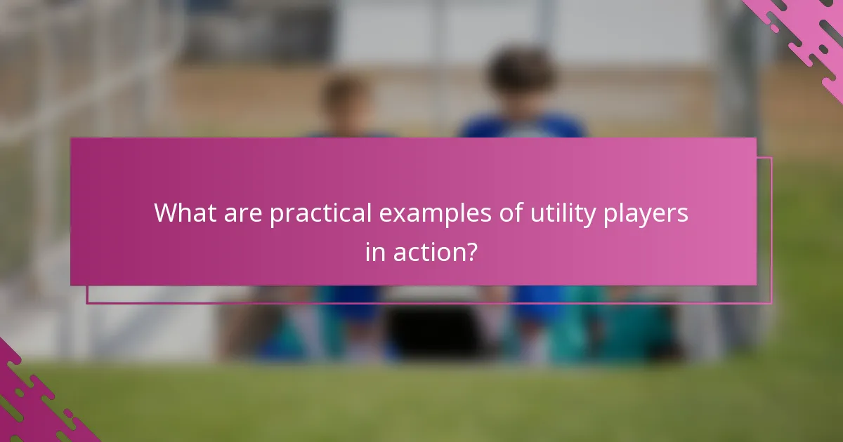 What are practical examples of utility players in action?