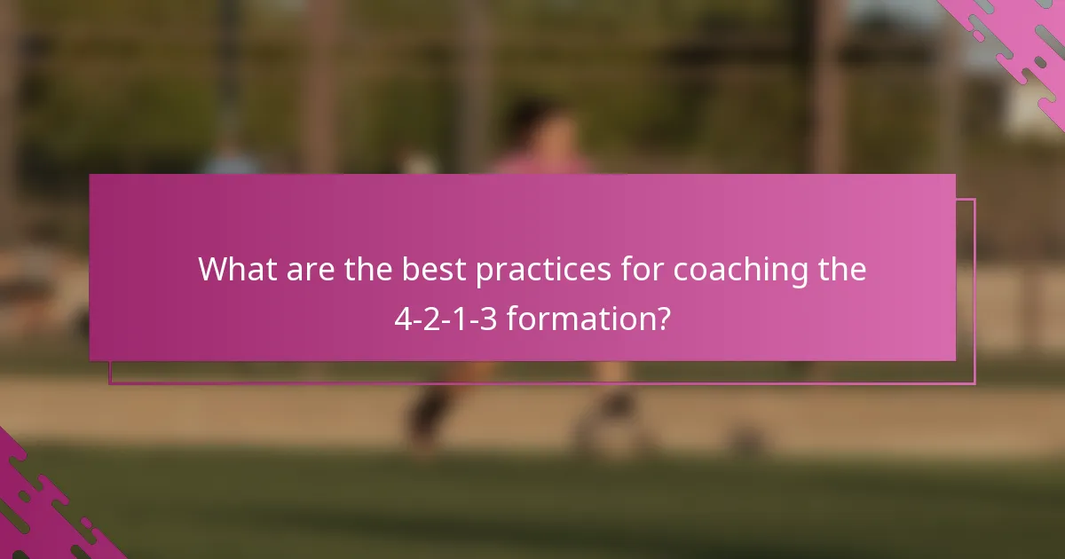 What are the best practices for coaching the 4-2-1-3 formation?