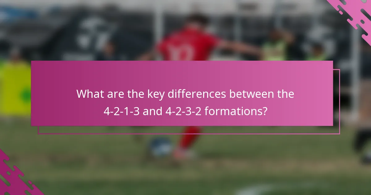 What are the key differences between the 4-2-1-3 and 4-2-3-2 formations?