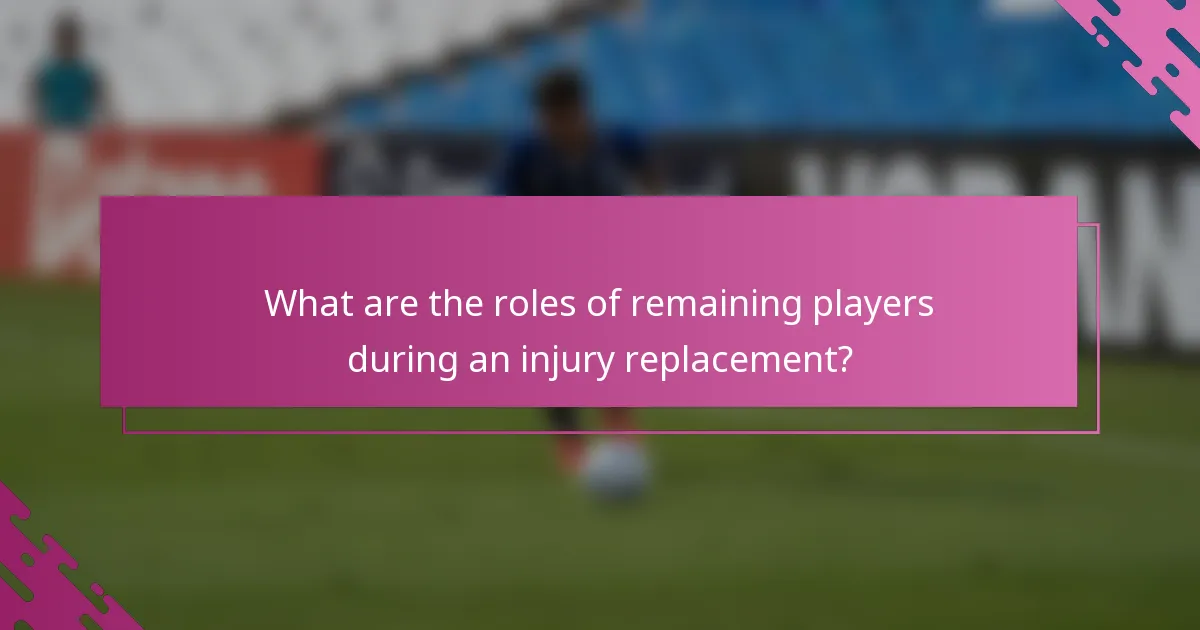 What are the roles of remaining players during an injury replacement?