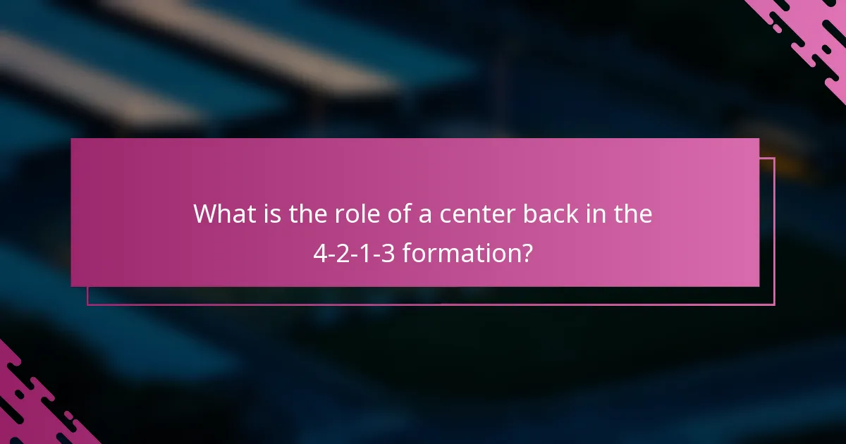 What is the role of a center back in the 4-2-1-3 formation?