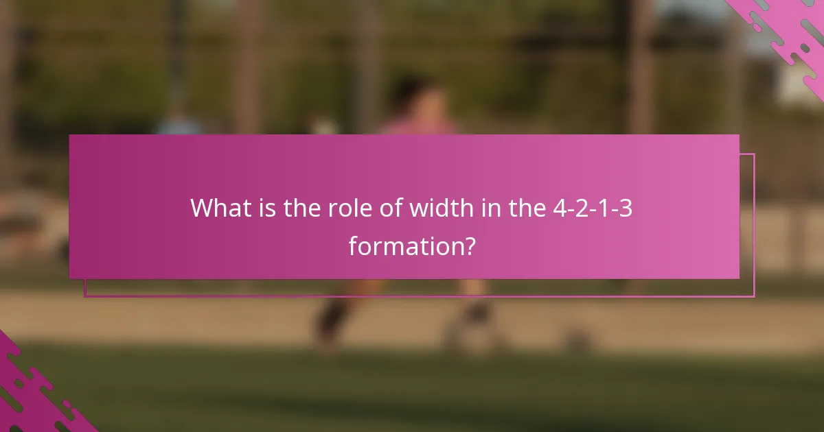 What is the role of width in the 4-2-1-3 formation?