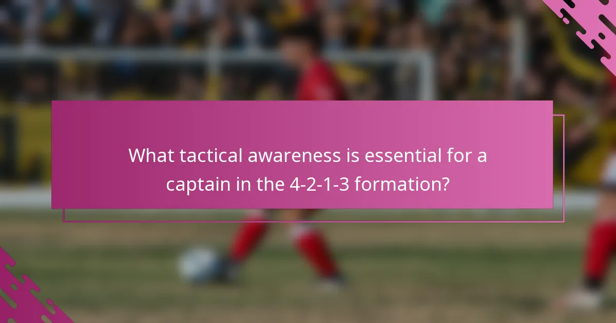 What tactical awareness is essential for a captain in the 4-2-1-3 formation?
