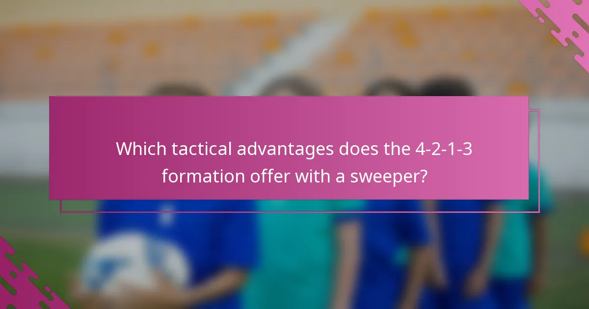 Which tactical advantages does the 4-2-1-3 formation offer with a sweeper?
